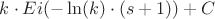 $k\cdot Ei(-\ln(k) \cdot (s+1)) + C$