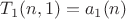 $T_1(n,1)=a_1(n)$ $T_1(n,1)=a_1(n)$