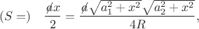 $$ (S=)\quad\frac{\not \!a x}2=\frac{\not \!a \sqrt{a_1^2+x^2} \sqrt{a_2^2+x^2}}{4R},$$