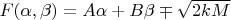 $F(\alpha, \beta) = A \alpha + B \beta \mp \sqrt{2 k M}$