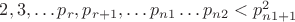 $2, 3, &hellip;p_r, p_{r+1},&hellip; p_{n1}&hellip; p_{n2}<p^2_{n1+1}$