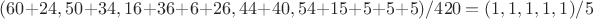 $(60+24, 50+34, 16+36+6+26, 44+40, 54+15+5+5+5)/420=(1,1,1,1,1)/5$