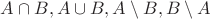 $A\cap B,A\cup B,A\setminus B,B\setminus A$