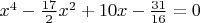 $x^4-\frac{17}{2}x^2+10x-\frac{31}{16}=0$