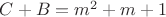 $ C + B = m^2 + m + 1 $