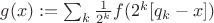 $g(x):=\sum_k \frac{1}{2^k}f(2^k[q_k-x])$
