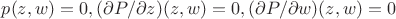 $p( z, w)=0, (\partial P/ \partial z)( z, w)=0, (\partial P/ \partial w)( z, w)=0 $