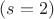$(s=2)$