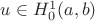 $u \in H^{1}_{0} (a,b)$