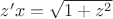 $z'x=\sqrt{1+z^2}$