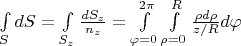 $\int\limits_S dS=\int\limits_{S_z} \frac{dS_z}{n_z}=\int\limits_{\varphi=0}^{2\pi}\int\limits_{\rho=0}^R \frac {\rho d\rho}{z/R} d\varphi$