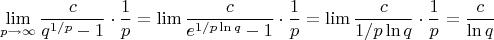 $$\lim\limits_{p\to\infty}\frac{c}{q^{1/p}-1}\cdot\frac{1}{p}=\lim\frac{c}{e^{1/p\ln{q}}-1}\cdot\frac{1}{p}=\lim\frac{c}{1/p\ln{q}}\cdot\frac{1}{p}=\frac{c}{\ln{q}}$$