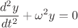 \[
\frac{{d^2 y}}
{{dt^2 }} + \omega ^2 y = 0
\]