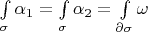 $\int\limits_{\sigma}\alpha_1=\int\limits_{\sigma}\alpha_2=\int\limits_{\partial\sigma}\omega$