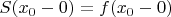$S(x_0-0)=f(x_0-0)$