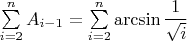 $\sum\limits_{i=2}^n A_{i-1}=\sum\limits_{i=2}^n \arcsin\dfrac1{\sqrt {i}}$