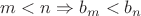 $m < n \Rightarrow b_m<b_n$