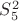 $S^2_5$
