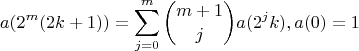 $$a(2^m(2k+1))=\sum\limits_{j=0}^{m}\binom{m+1}{j}a(2^jk), a(0)=1$$