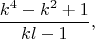 $$\frac{k^4-k^2+1}{kl-1},$$