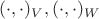 $(\cdot,\cdot)_V, (\cdot,\cdot)_W$