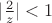 $|\frac{2}{z}|<1$