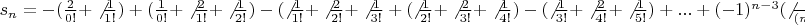 $s_n=-(\frac{2}{0!}+\not{\frac{1}{1!})+(\frac{1}{0!}+\not{\frac{2}{1!}}+\not{\frac{1}{2!}})-(\not{\frac{1}{1!}}+\not{\frac{2}{2!}}+\not{\frac{1}{3!}}+(\not{\frac{1}{2!}}+\not{\frac{2}{3!}}+\not{\frac{1}{4!})-(\not{\frac{1}{3!}+\not{\frac{2}{4!}+\not{\frac{1}{5!})+...+{(-1)^{n-3}}(\not{\frac{1}{(n-5)!}+\not{\frac{2}{(n-4)!}+\not{\frac{1}{(n-3)!})+{(-1)^{n-2}}(\not{\frac{1}{(n-4)!}+\not{\frac{2}{(n-3)!}+\not{\frac{1}{(n-2)!})+{(-1)^{n-1}}(\not{\frac{1}{(n-3)!}+\not{\frac{2}{(n-2)!}+\frac{1}{(n-1)!})+{(-1)^n}(\not{\frac{1}{(n-2)!}+\frac{2}{(n-1)!}+\frac{1}{n!})=-2+1+{(-1)^n}(\frac{1}{(n-1)!}+\frac{1}{n!})$