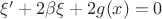 $\[\xi ' + 2\beta \xi  + 2g(x) = 0\]$