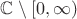 $\mathbb{C}\setminus [0,\infty)$