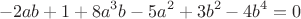 $$-2ab+1+8a^3b-5a^2+3b^2-4b^4=0$$