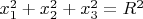 $x_1^2+x_2^2+x_3^2=R^2$