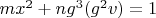 $m x^2+n g^3 (g^2 v)=1$