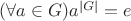 $(\forall a\in G)a^{|G|}=e$