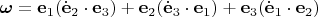 $\boldsymbol{\omega}=\mathbf e_1(\dot{\mathbf e}_2\cdot\mathbf e_3)+\mathbf e_2(\dot{\mathbf e}_3\cdot\mathbf e_1)+\mathbf e_3(\dot{\mathbf e}_1\cdot\mathbf e_2)$