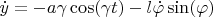 $\dot{y}=-a\gamma\cos(\gamma t)-l\dot{\varphi}\sin(\varphi)$