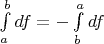 $\int\limits_a^b df = - \int\limits_b^a df$