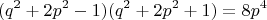 $$(q^2 + 2p^2 - 1)(q^2 + 2p^2 + 1) = 8p^4$$