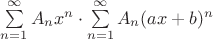$\sum\limits_{n=1}^{\infty}A_nx^n\cdot\sum\limits_{n=1}^{\infty}A_n(ax+b)^n$