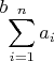 $b_{\tiny{{\displaystyle \sum_{i=1}^{n}a_{i}}}}$