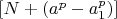$[N+(a^p-a_1^p)]$