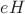 $eH$
