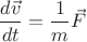 $$\frac{d \vec{v}}{dt}=\frac{1}{m} \vec{F}$$