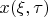 $x(\xi, \tau)$