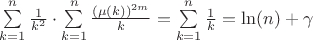 $\sum\limits_{k=1}^{n}\frac{1}{k^2}\cdot\sum\limits_{k=1}^{n}\frac{(\mu(k))^{2m}}{k}=\sum\limits_{k=1}^{n}\frac{1}{k}=\ln(n)+\gamma$