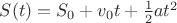 $S(t) = S_0 + v_0 t + \frac 1 2 a t^2 $