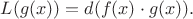 $L(g(x)) = d (f(x)\cdot g(x)).$
