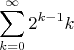 $$\sum_{k=0}^\infty 2^{k-1}k$$