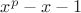 $x^p-x-1$