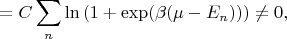 $$= C\sum\limits_n \ln \left( 1+\exp(\beta(\mu-E_n)) \right) \ne 0,$$