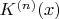 $K^{(n)}(x)$